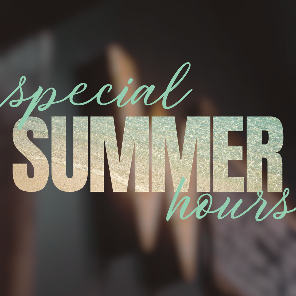 Summer hours have been updated!